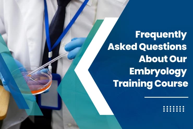 FAQs About SEARTs Embryology Training Course