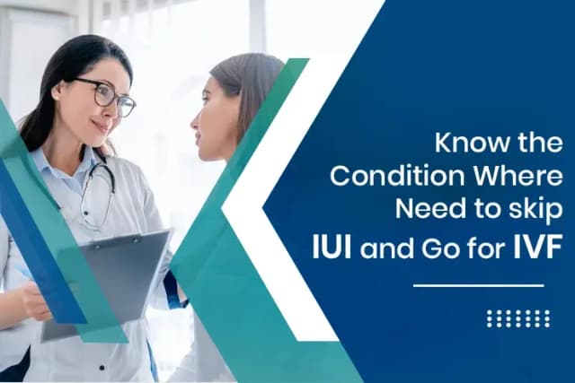 Know When to Skip IUI & Go for IVF - SEART